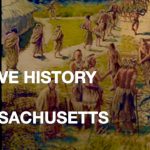 Native American History Of Massachusetts – Episode 1