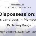 Dispossession: Indigenous Land Loss in Plymouth Colony with Dr. Jeremy Bangs